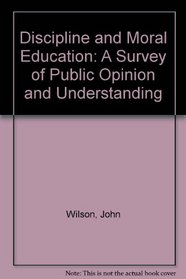 Discipline and Moral Education: A Survey of Public Opinion and Understanding