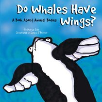 Do Whales Have Wings? A Book About Animal Bodies (Animals All Around)