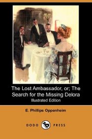 The Lost Ambassador; or, The Search for the Missing Delora (Illustrated Edition) (Dodo Press)