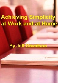 Achieving Simplicity at Work and at Home
