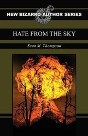 Hate from the Sky (New Bizarro Author Series)