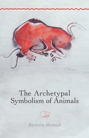 The Archetypal Symbolism of Animals: Lectures Given at the C.g. Jung Institute, Zurich, 1954-1958 (Polarities of the Psyche)