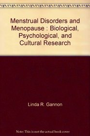 Menstrual Disorders and Menopause : Biological, Psychological, and Cultural Research