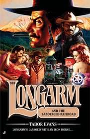 Longarm and the Sabotaged Railroad (Longarm, No 338)