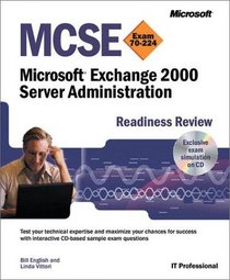 MCSE Microsoft Exchange 2000 Server Administration Readiness Review Exam 70-224 (With CD-ROM)