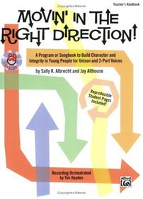 Movin' in the Right Direction! (A Program or Songbook to Build Character and Integrity in Young People for Unison and 2-Part Voices)