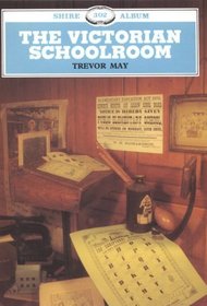 The Victorian Schoolroom (Shire Albums)