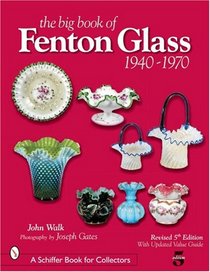 The Big Book of Fenton Glass, 1940-1970 (Schiffer Book for Collectors)