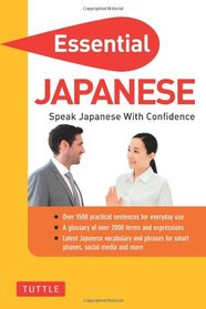 Essential Japanese: Speak Japanese with Confidence! (Self-Study Guide and Japanese Phrasebook) (Essential Phrase Bk)