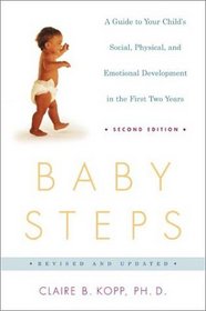 Baby Steps, Second Edition: A Guide to Your Child's Social, Physical, and Emotional Development in the First Two Years