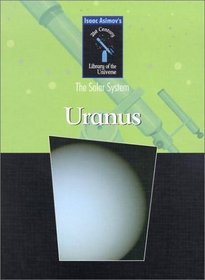 Uranus (Isaac Asimov's 21st Century Library of the Universe)