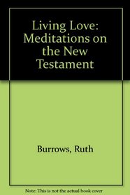 Living Love: Meditations on the New Testament