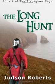 The Long Hunt: Book 4 of The Strongbow Saga (Volume 4)