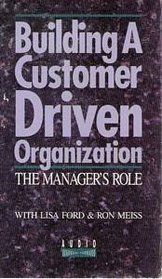 Building a Customer Driven Organization (The Manager's Role)