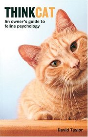 Think Cat: An Owner's Guide to Feline Psychology