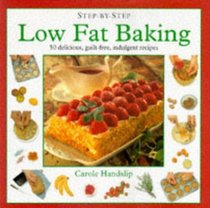 Low-fat Baking: 50 Delicious, Guilt-free Indulgences of Waist-watchers