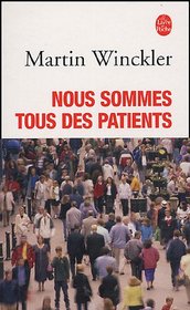 Nous Sommes Tous DES Patients (French Edition)