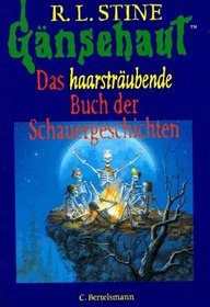 Gänsehaut. Das haarsträubende Buch der Schauergeschichten. ( Ab 10 J.).