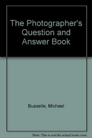 The Photographer's Question and Answer Book