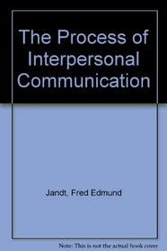 The Process of Interpersonal Communication