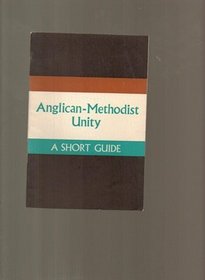 Anglican-Methodist unity: A short guide
