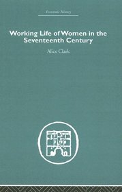 The Working Life of Women in the Seventeenth Century (Economic History)