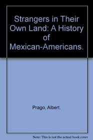 Strangers in Their Own Land: A History of Mexican-Americans.