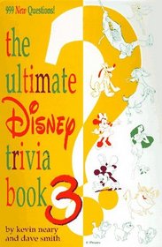 The Ultimate Disney Trivia Book 3 : 999 New Questions! (Ultimate Disney Trivia Book)
