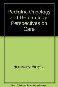 Pediatric Oncology and Hematology: Perspectives on Care