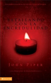 Batallando la incredulidad: Venciendo el placer del pecado con un placer superior (Spanish Edition)