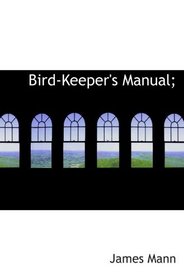 Bird-Keeper's Manual;