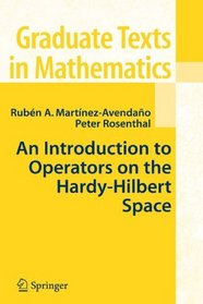 An Introduction to Operators on the Hardy-Hilbert Space (Graduate Texts in Mathematics)