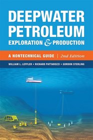 Deepwater Petroleum Exploration & Production: A Nontechnical Guide, 2nd Edition