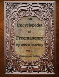 An Encyclopedia of Freemasonry: Volume Two (Volume 2)
