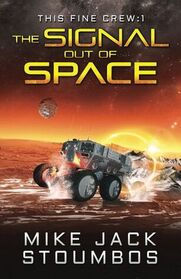 The Signal Out of Space (This Fine Crew, Bk 1)