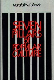Seven Pillars of Popular Culture (Contributions to the Study of Popular Culture)