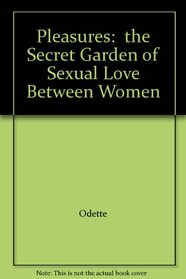 Pleasures:  the Secret Garden of Sexual Love Between Women