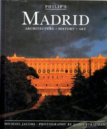 Philip's Madrid: Architecture, History, Art (Philip's City Guides)