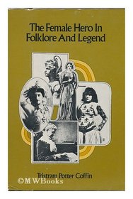 The female hero in folklore and legend (A Continuum book)