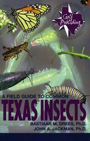 A Field Guide to Common Texas Insects (Gulf's Field Guide Series,)