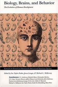 Biology, Brains, and Behavior : The Evolution of Human Development (Advanced Seminar Series, The School of American Research Press)