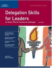 Delegation Skills for Leaders: An Action Plan for Success as a Manager (A Crisp Fifty-Minute)