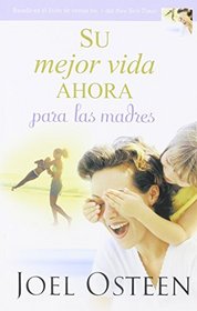 Su mejor vida ahora para las madres (Spanish Edition)
