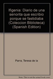 Ifigenia: Diario de una senorita que escribio porque se fastidiaba (Coleccion Biblioteca) (Spanish Edition)