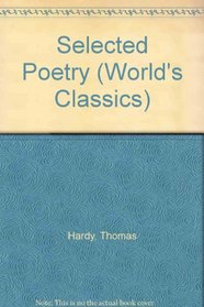 Selected Poetry: Thomas Hardy (World's Classics)