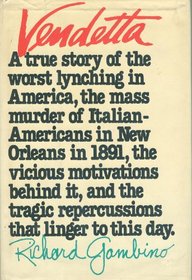 Vendetta: A true story of the worst lynching in America, the mass murder of Italian-Americans in New Orleans in 1891, the vicious motivations behind it, ... tragic repercussions that linger to this day