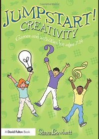 Jumpstart! Creativity: Games and Activities for Ages 714
