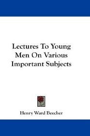 Lectures To Young Men On Various Important Subjects