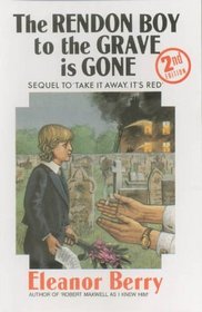 The Rendon Boy to the Grave Is Gone: The Book Which Nearly Killed Its Author, and Near the End, Turned Her Tongue Black