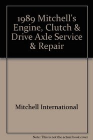 1989 Mitchell's Engine, Clutch & Drive Axle Service & Repair Manual: Imported Cars, Light Trucks, & Vans